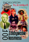 Encyklopedia Na ścieżkach wiedzy 100 zdobywców kosmosu