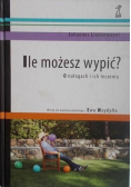 Ile możesz wypić O nałogach i ich leczeniu