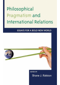 Philosophical Pragmatism and International Relations