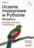 Uczenie maszynowe w Pythonie. Receptury od przygotowania danych do deep learingu