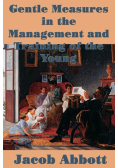 Gentle Measures in the Management and Training  of the Young