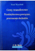 Ceny transferowe Przedsiębiorstwa powiązane przerzucanie dochodów