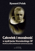 Człowiek i moralność w myśli Jacka Woronieckiego OP.