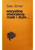 Wszystkie stworzenia małe i duże
