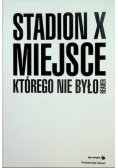 Stadion X Miejsce którego nie było