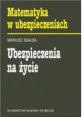 Matematyka w ubezpieczeniach Ubezpieczenia na życie
