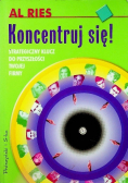 Koncentruj się! Strategiczny klucz do przyszłości twojej firmy