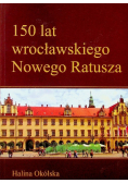 150 lat wrocławskiego Nowego Ratusza