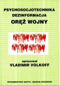 Psychosocjotechnika dezinformacja Oręż wojny