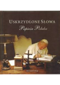 Uskrzydlone Słowa Papieża Polaka