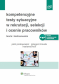 Kompetencyjne testy sytuacyjne w rekrutacji, selekcji i ocenie pracowników