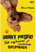 Dobry piesek Jak wychować niesfornego szczeniaka
