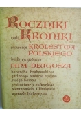 Roczniki czyli kroniki sławnego Królestwa Polskiego.
