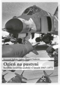Ogień na pustyni Konflikt izraelsko arabski w latach 1967 1973
