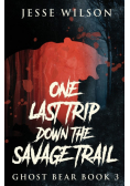 One Last Trip Down The Savage Trail