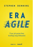 Era Agile O tym jak sprytne firmy kształtują  swoją efektywność