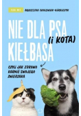 Nie dla psa (i kota) kiełbasa, czyli jak zdrowo karmić swojego zwierzaka