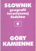 Słownik Geografii Turystycznej Sudetów Tom 9 Góry Kamienne
