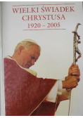 Wielki świadek Chrystusa 1920 2005