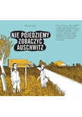 Nie pojedziemy zobaczyć Auschwitz