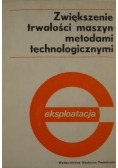 Zwiększenie trwałości maszyn metodami technologicznymi
