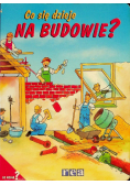Co się dzieje na budowie