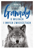 Gawędy o wilkach i innych zwierzętach