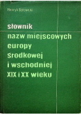 Słownik nazw miejsc Europy Środkowej i Wschodniej XIX i XX wieku
