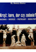 Krzyż kara dar czy zadanie