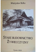 Stare Budownictwo Żywiecczyzny