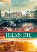 Z parasolem przez Irlandię