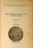 Księgi Referendarii Koronnej z czasów Saskich Tom 1