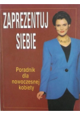 Zaprezentuj siebie Poradnik dla nowoczesnej kobiety