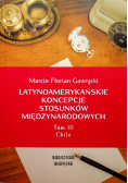 Latynoamerykańskie koncepcje stosunków międzynarodowych Tom III
