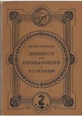Handbuch der Kunstgeschichte II mittelalter , 1904 r.