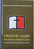 Struktury i kadra naukowo dydaktyczna na Wydziałach Nauk Kościelnych w Polsce