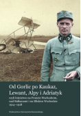 Od Gorlic po Kaukaz Lewant Alpy i Adriatyk
