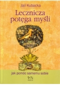 Lecznicza potęga myśli Jak pomóc samemu sobie