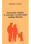 Znaczenie rodziny w rozwoju i wychowaniu małego dziecka