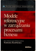 Modele referencyjne w zarządzaniu procesami biznesu