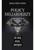 Polscy miliarderzy Ich żony dzieci pieniądze