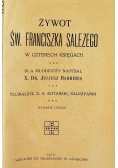 Żywot Św Franciszka Salezego 1913 r.