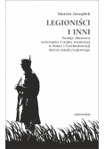 Legioniści i inni Pamięć zbiorowa weteranów I WŚ w Polsce i Czechosłowacji okresu międzywojennego