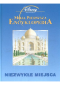Moja Pierwsza Encyklopedia Niezwykłe miejsca