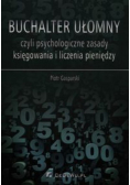 Buchalter ułomny czyli psychologiczne zasady księgowania i liczenia pieniędzy