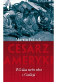 Cesarz Ameryki Wielka ucieczka z Galicji