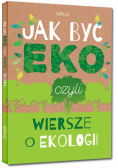 Jak być eko, czyli wiersze o ekologii