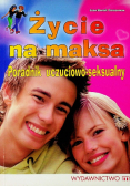 Życie na maksa Poradnik uczuciowo - seksualny