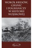 Wokół kresów granic i pograniczy w historii wojskowej