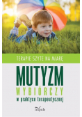 Mutyzm wybiórczy w praktyce terapeutycznej
